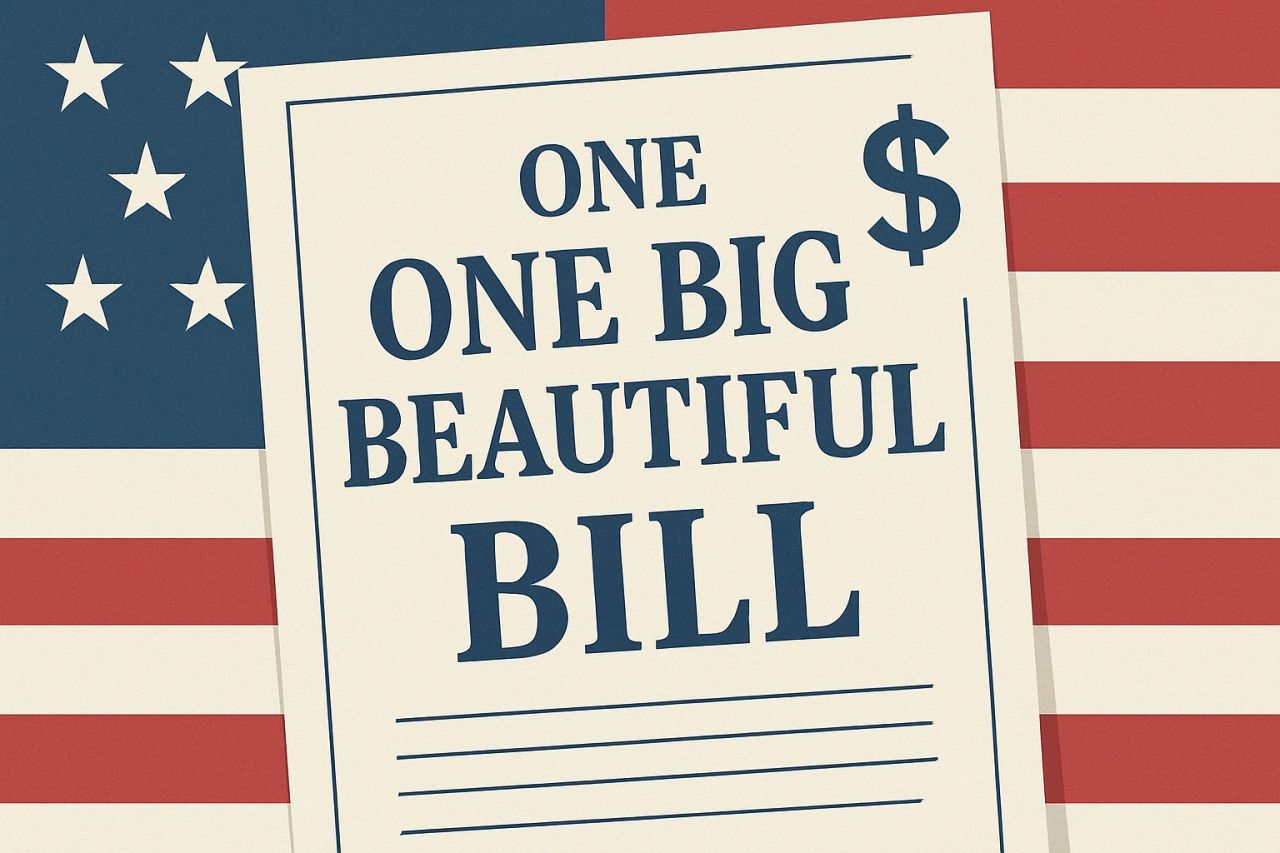 One Big Beautiful Bill: What It Means for You